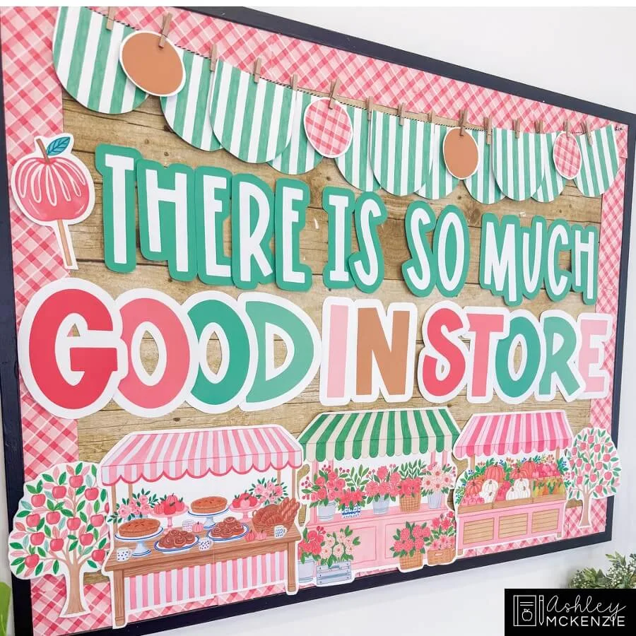 Autumn market bulletin board with the saying "There is so much good in store" for apple classroom ideas